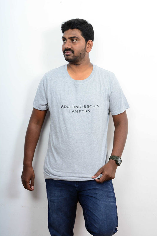 ''Adulting is soup. I am fork" Printed T-shirt